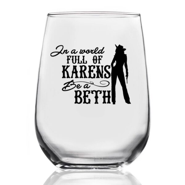 Product Image for  In A World Full Of Karens Be A Beth – Wine Glass