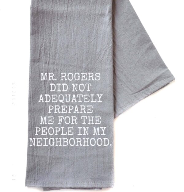 Product Image for  Mr. Rogers Did Not Adequately Prepare Gray Funny Tea Towel