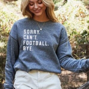 Product Image for  Sorry Can’t Football Bye Sweatshirt
