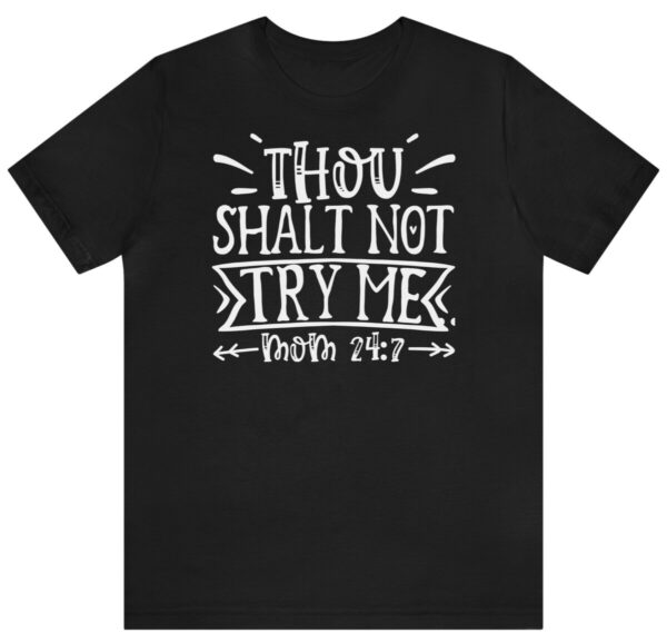 Product Image for  Thou Shall Not Try Me, Mom 24-7 T-Shirt