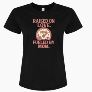 Product Image for  Raised on Love. Fueled by Mom T-Shirts