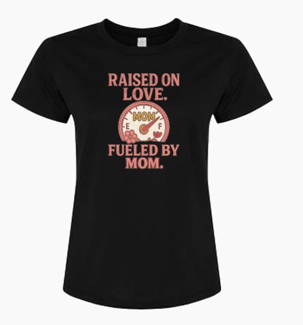 Product Image for  Raised on Love. Fueled by Mom T-Shirts