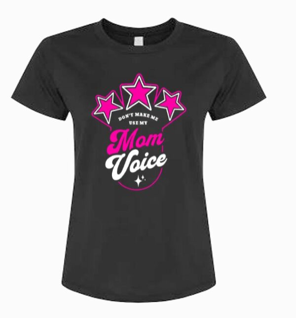 Product Image for  Don’t Make Me Use My Mom Voice Tee