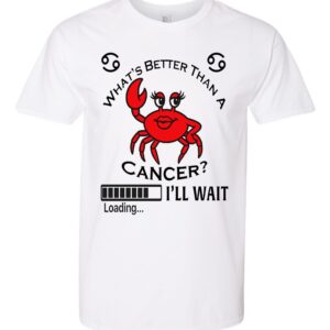 Product Image for  What’s Better Than A Cancer? I’ll Wait.