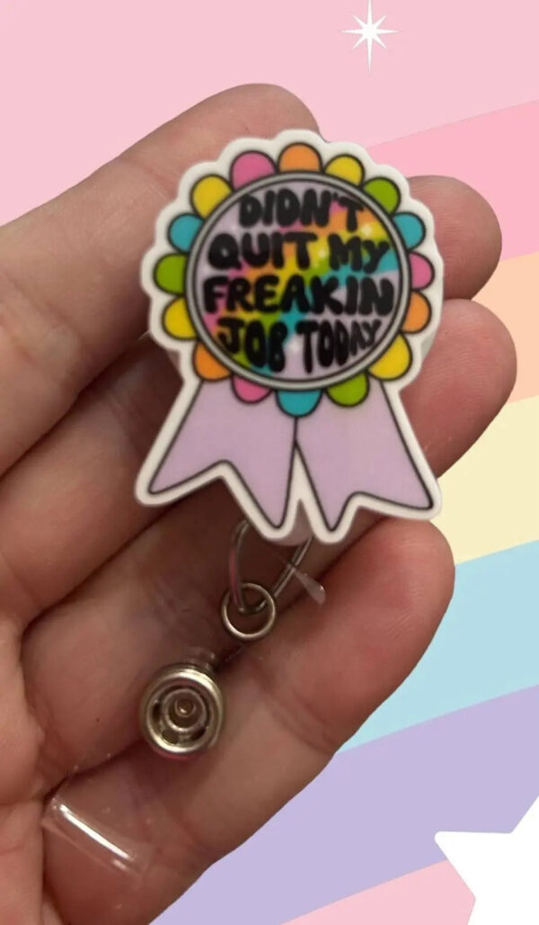 Product Image for  Didn’t Quit My Freakin Job Today  –  Badge Reel Holder   