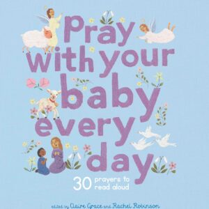 Product Image for  Pray With Your Baby Every Day: 30 prayers to read aloud